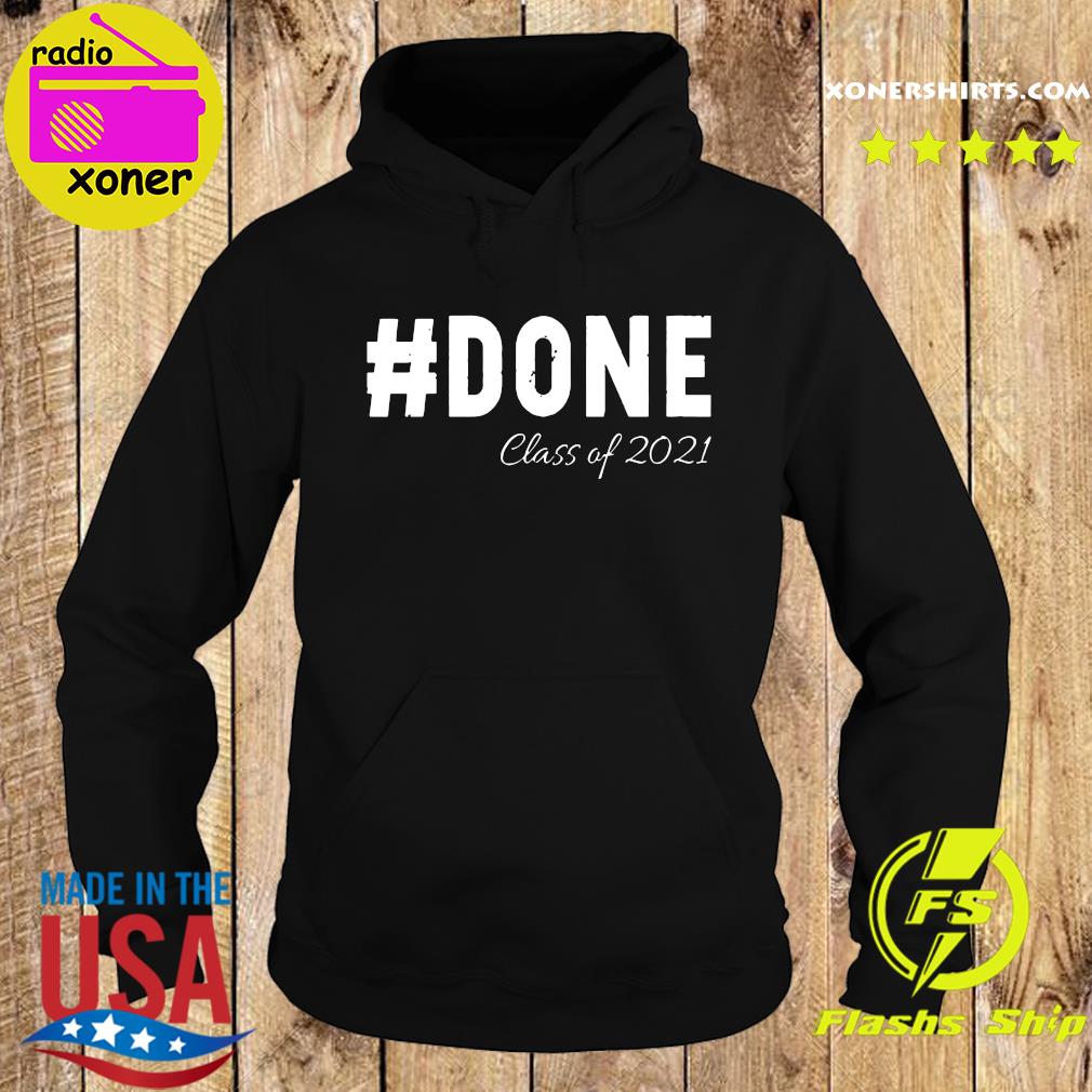 Done Class Of 2021 Shirt Hoodie