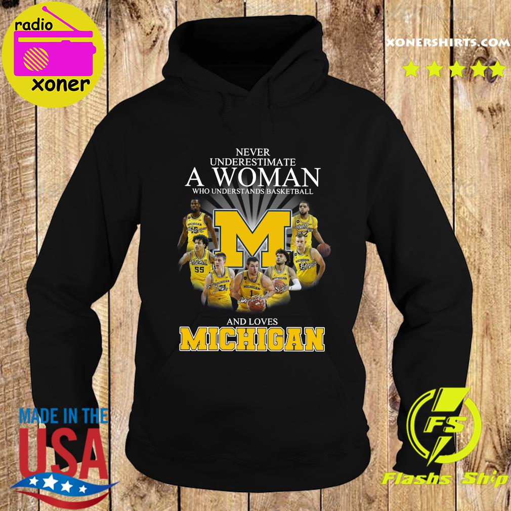 Never Underestimate A Woman Who Understands Basketball And Loves Michigan Signatures T-s Hoodie