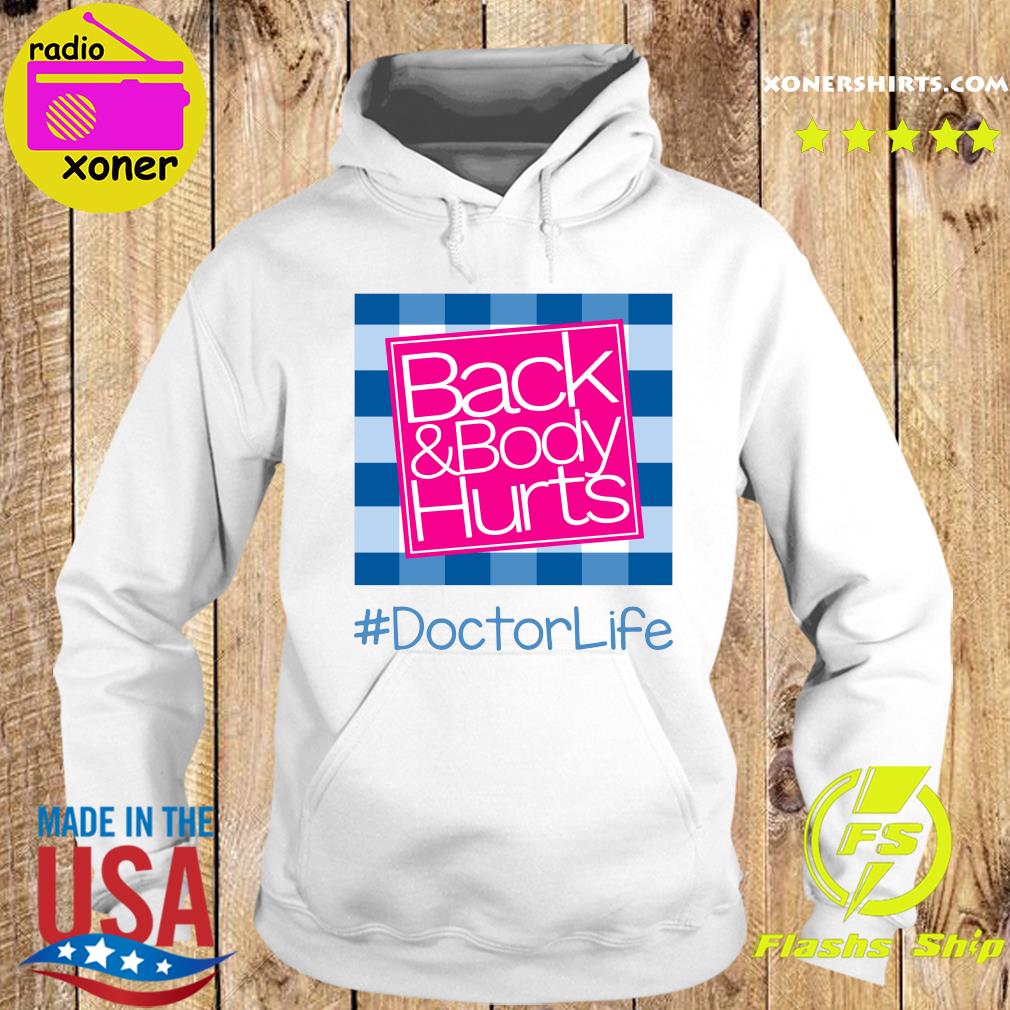 Official Back And Body Hurts Doctor Life Classic T-s Hoodie