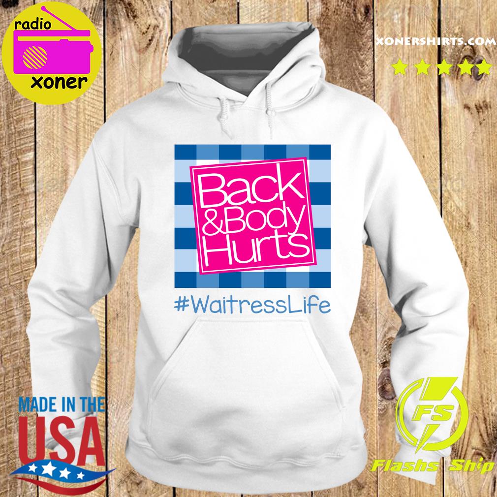 Official Back And Body Hurts Waitress Life Classic T-s Hoodie