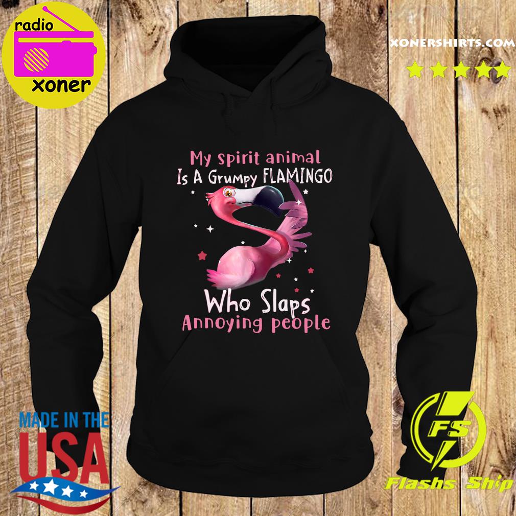 Official My Spirit Animal Is A Grumpy Flamingo Who Slaps Annoying People Shirt Hoodie