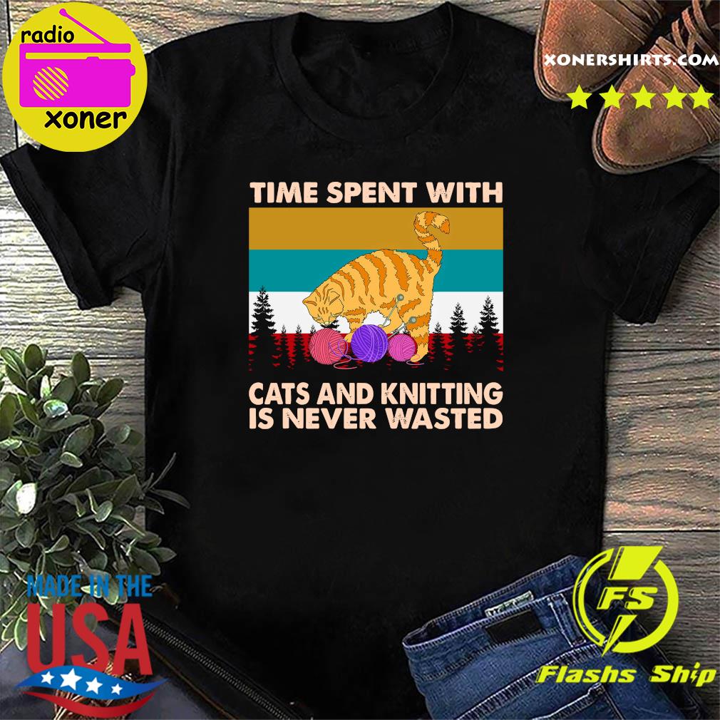 Official Times Spent With Cats And Knitting Is Never Wasted Vintage Shirt