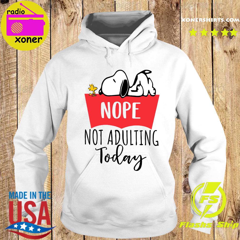 Snoopy And Woodstock Nope Not Adulting Today Shirt Hoodie