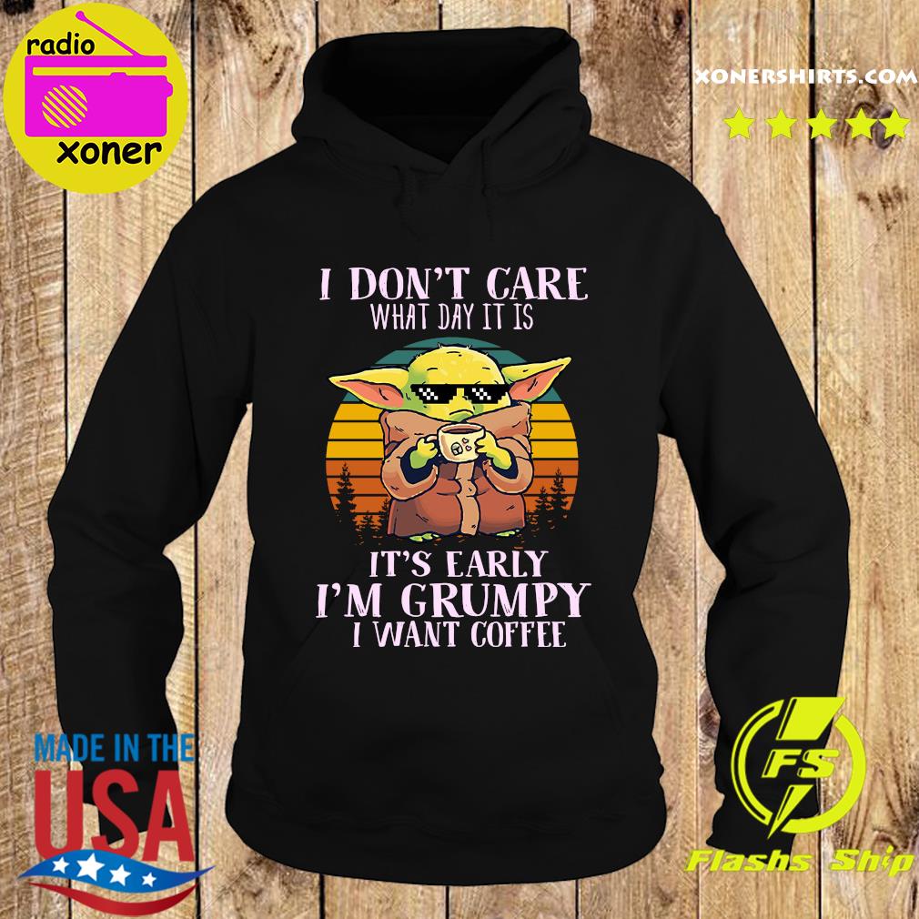 Star Wars Baby Yoda The Child I Don't Care What Day It Is I'm Grumpy I Want Coffee Vintage Shirt Hoodie