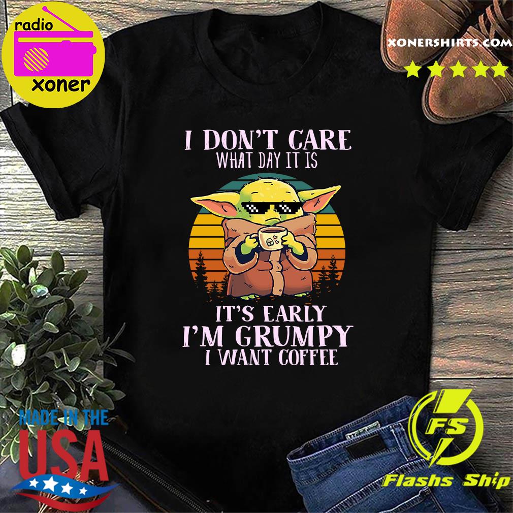 Star Wars Baby Yoda The Child I Don't Care What Day It Is I'm Grumpy I Want Coffee Vintage Shirt