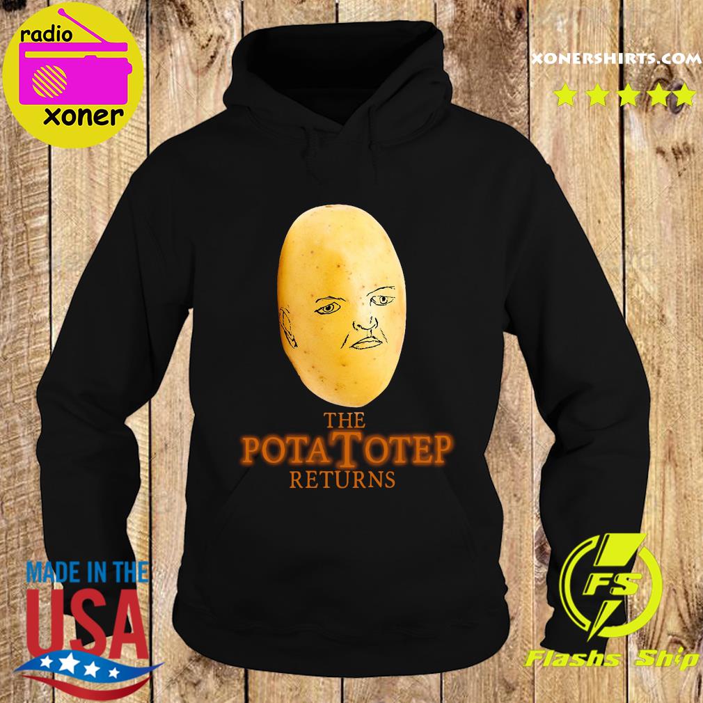 The Pota Totep Returns Shirt Hoodie