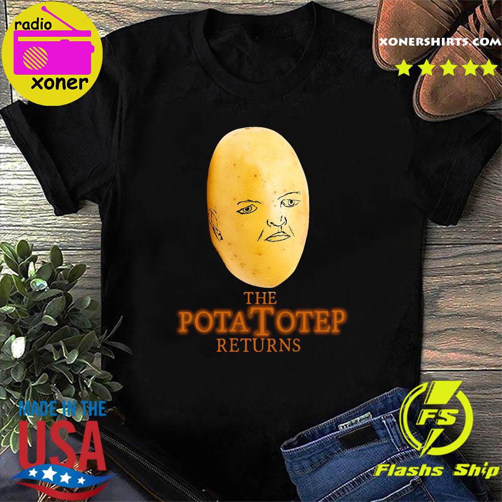 The Pota Totep Returns Shirt