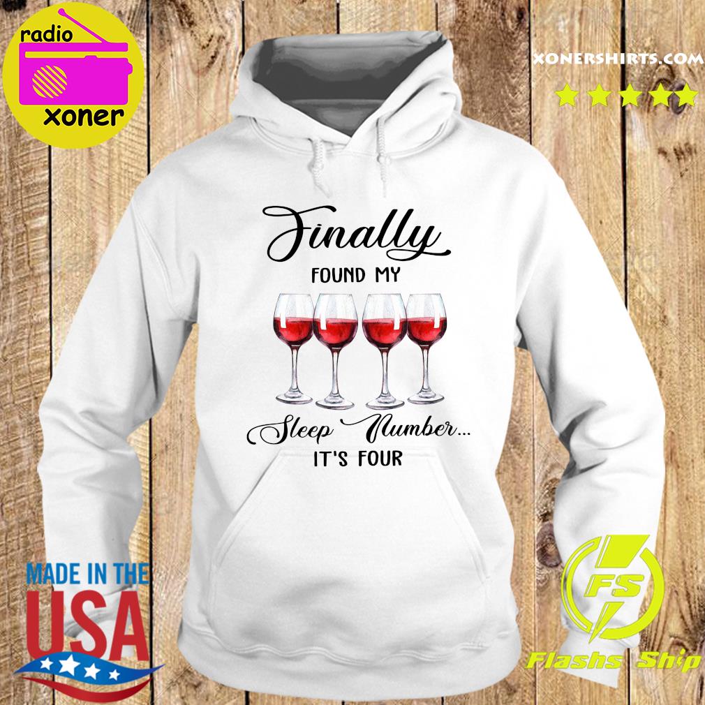 Official Finally Found My Sleep Number It's Four Wine 2021 Shirt Hoodie