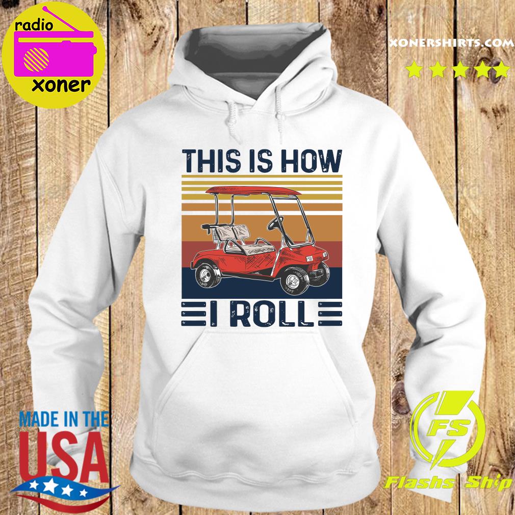 Official Golf Cart This Is How I Roll Vintage Shirt Hoodie