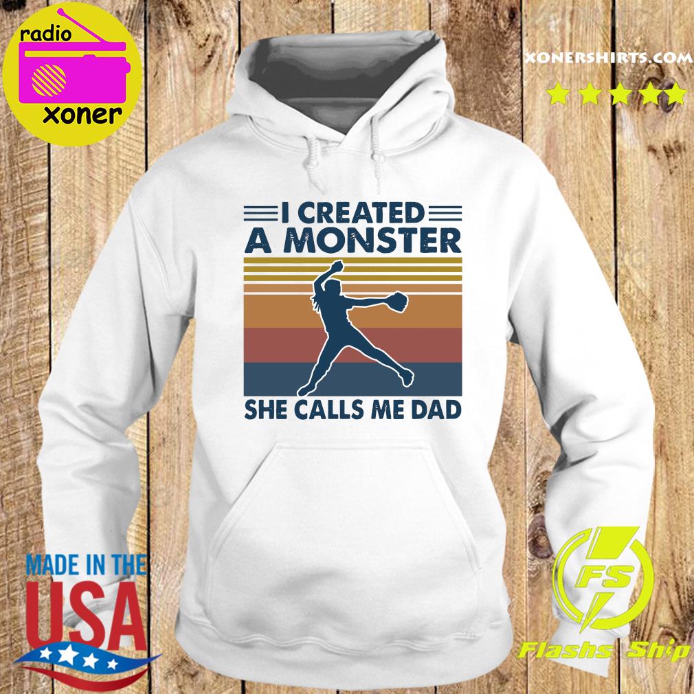 Official I Created A Monster She Calls Me Dad Vintage Shirt Hoodie