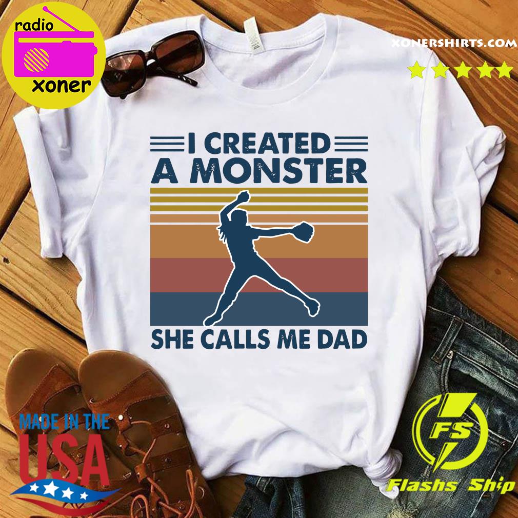 Official I Created A Monster She Calls Me Dad Vintage Shirt