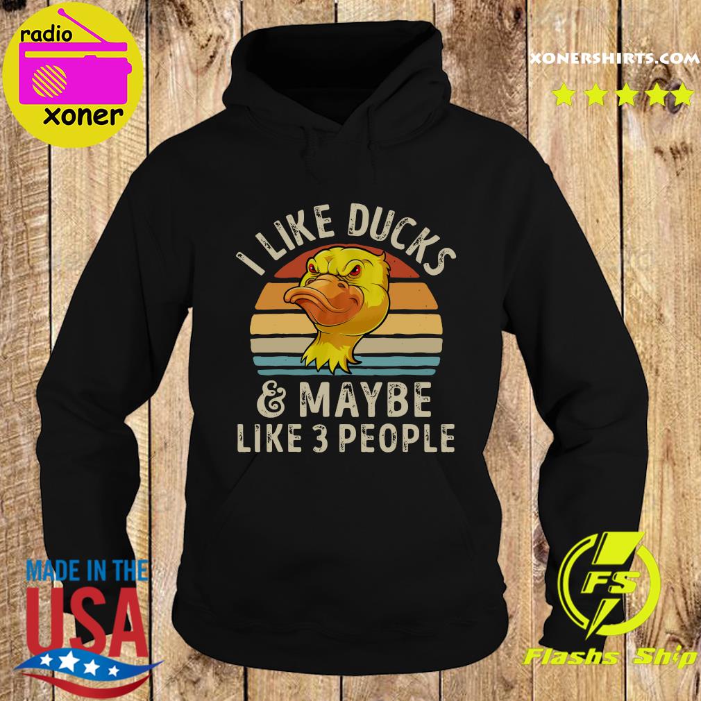 Official I Like Ducks And Maybe Like 3 People Vintage Shirt Hoodie