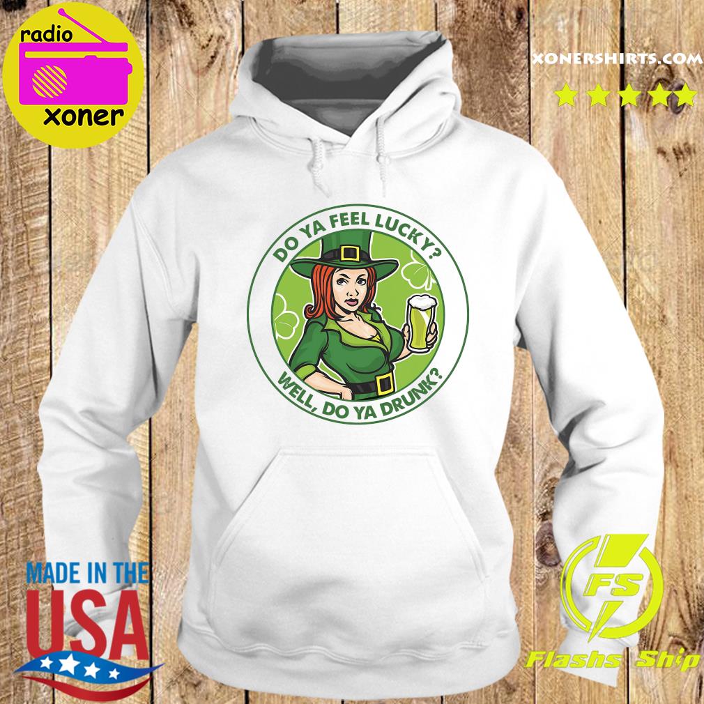 Official Irish Girl Do Ya Feel Lucky Well Do Ya Drunk Shirt Hoodie