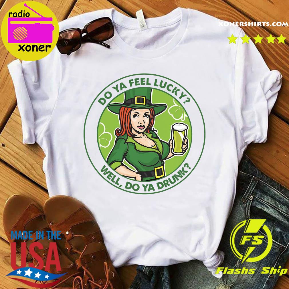 Official Irish Girl Do Ya Feel Lucky Well Do Ya Drunk Shirt