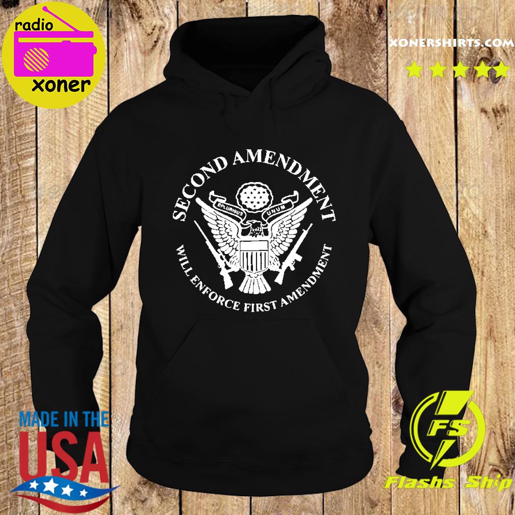 Official Second Amendment Will Enforce First Amendment Shirt Hoodie