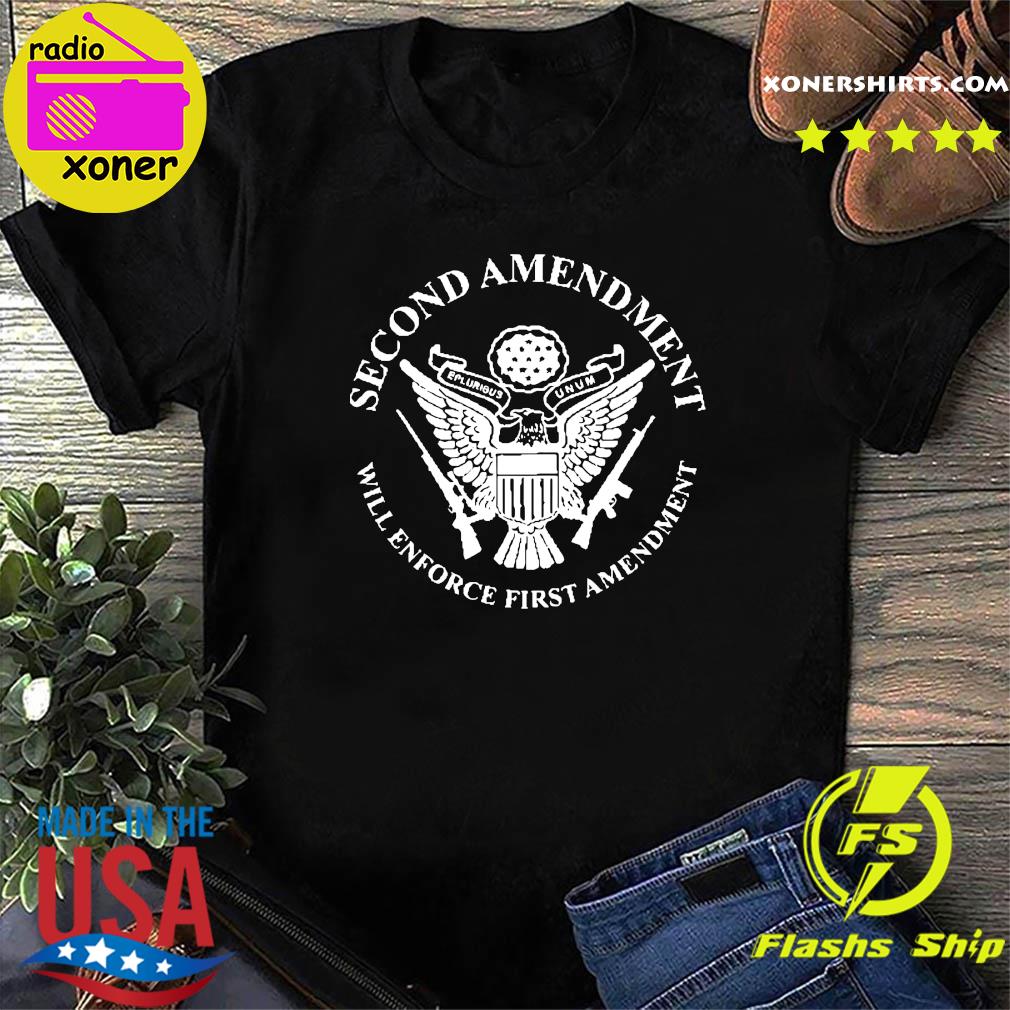 Official Second Amendment Will Enforce First Amendment Shirt