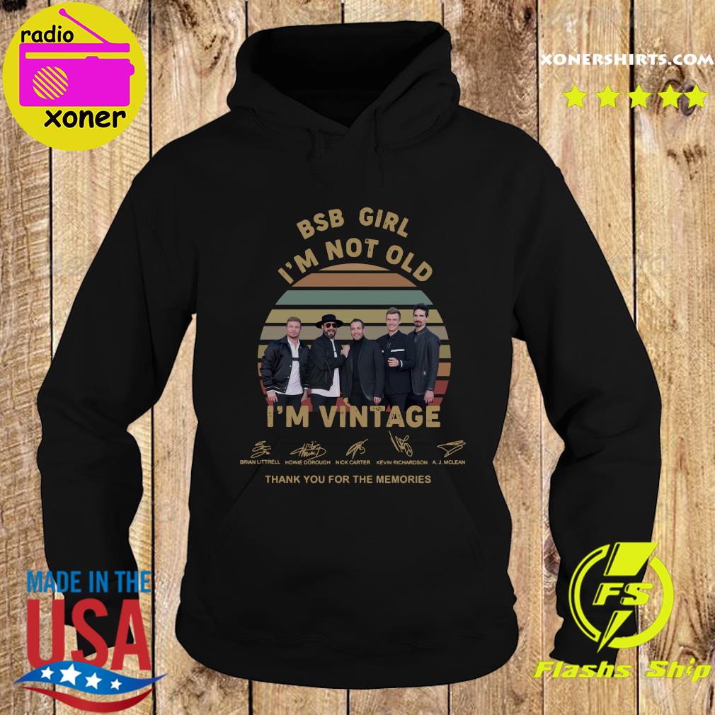 Official The BSB Girl I'm Not Old Avintage Signatures Thank You For The Memories Shirt Hoodie