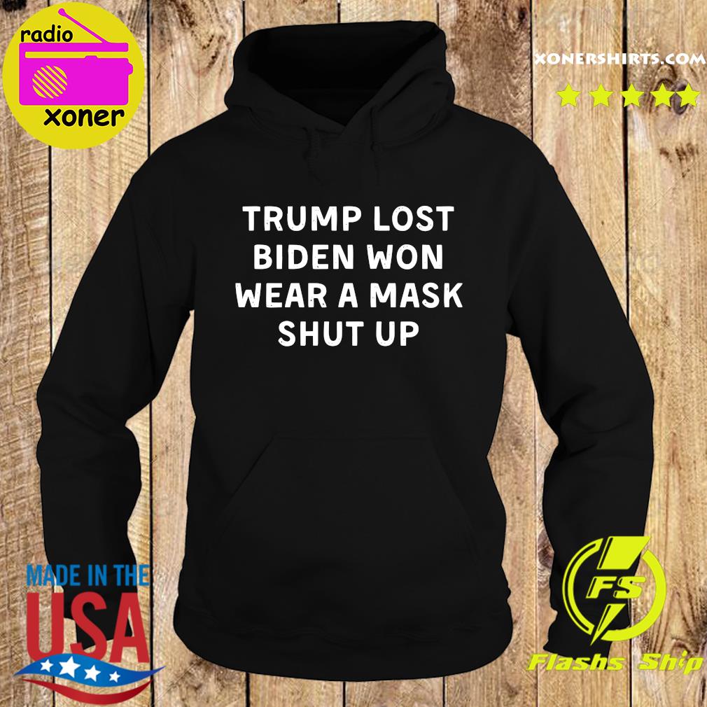 Official Trump Lost Biden Won Wear A Mask Shut Up 2021 Shirt Hoodie