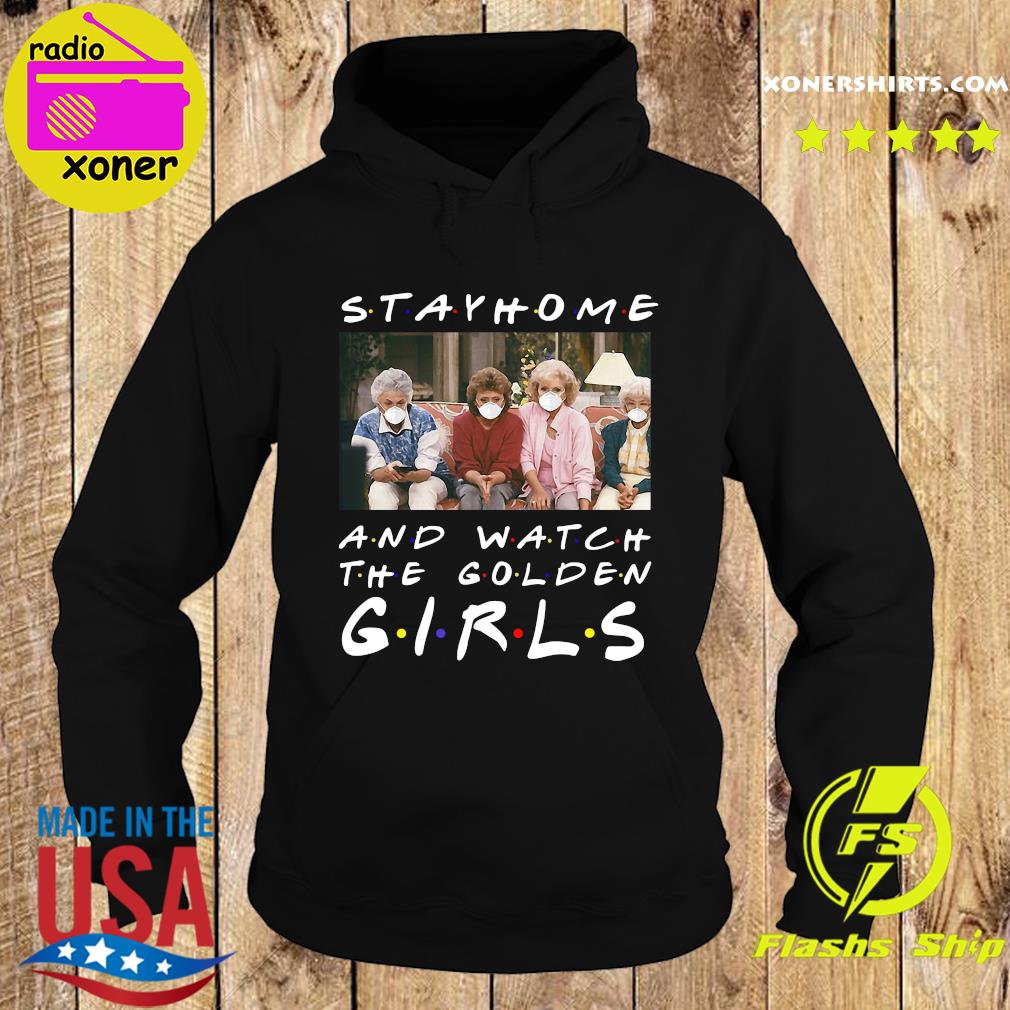 Official Tv Show Stay Home And Watch The Golden Girls Shirt Hoodie