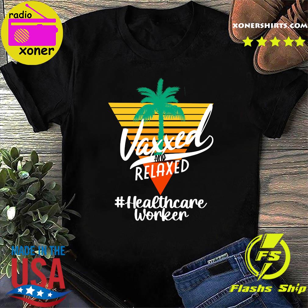 Official Vaxxed And Relaxed #Healthcareworker Retro Vintage - Hello Summer 2021 Shirt