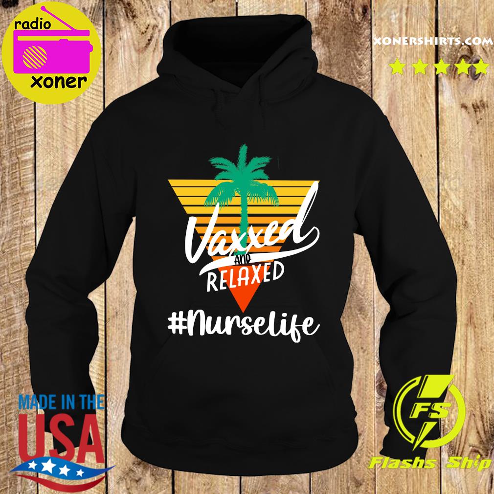 Official Vaxxed And Relaxed #nurselife Retro Vintage - Hello Summer 2021 Shirt Hoodie