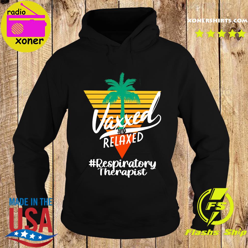 Official Vaxxed And Relaxed #RespiratonyTherapist Retro Vintage - Hello Summer 2021 Shirt Hoodie