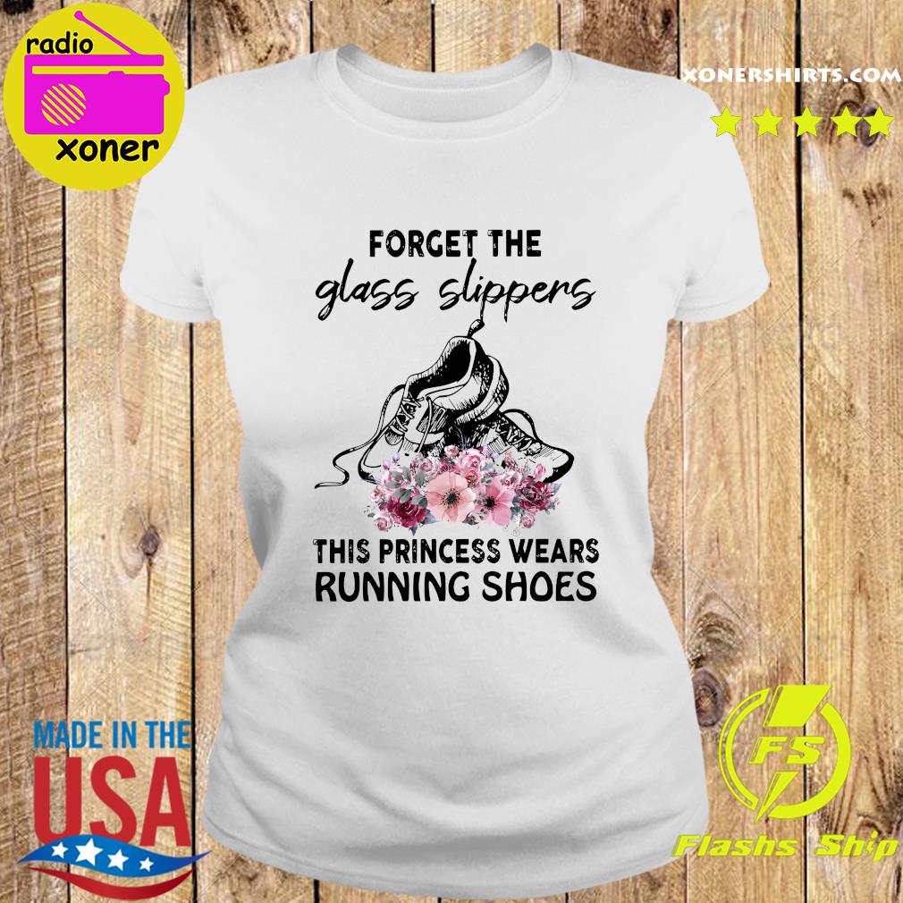 Monumental hane pakke Forget the glass slippers this princess wears running shoes tee shirt,  hoodie, sweater, long sleeve and tank top